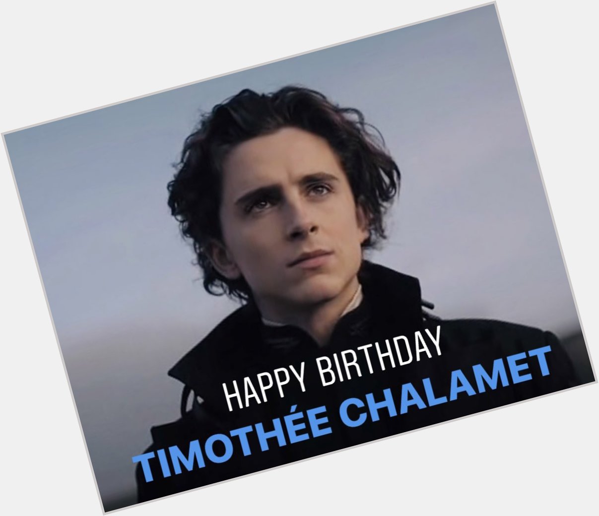 Happy Birthday to the king that is Timothée Chalamet! 