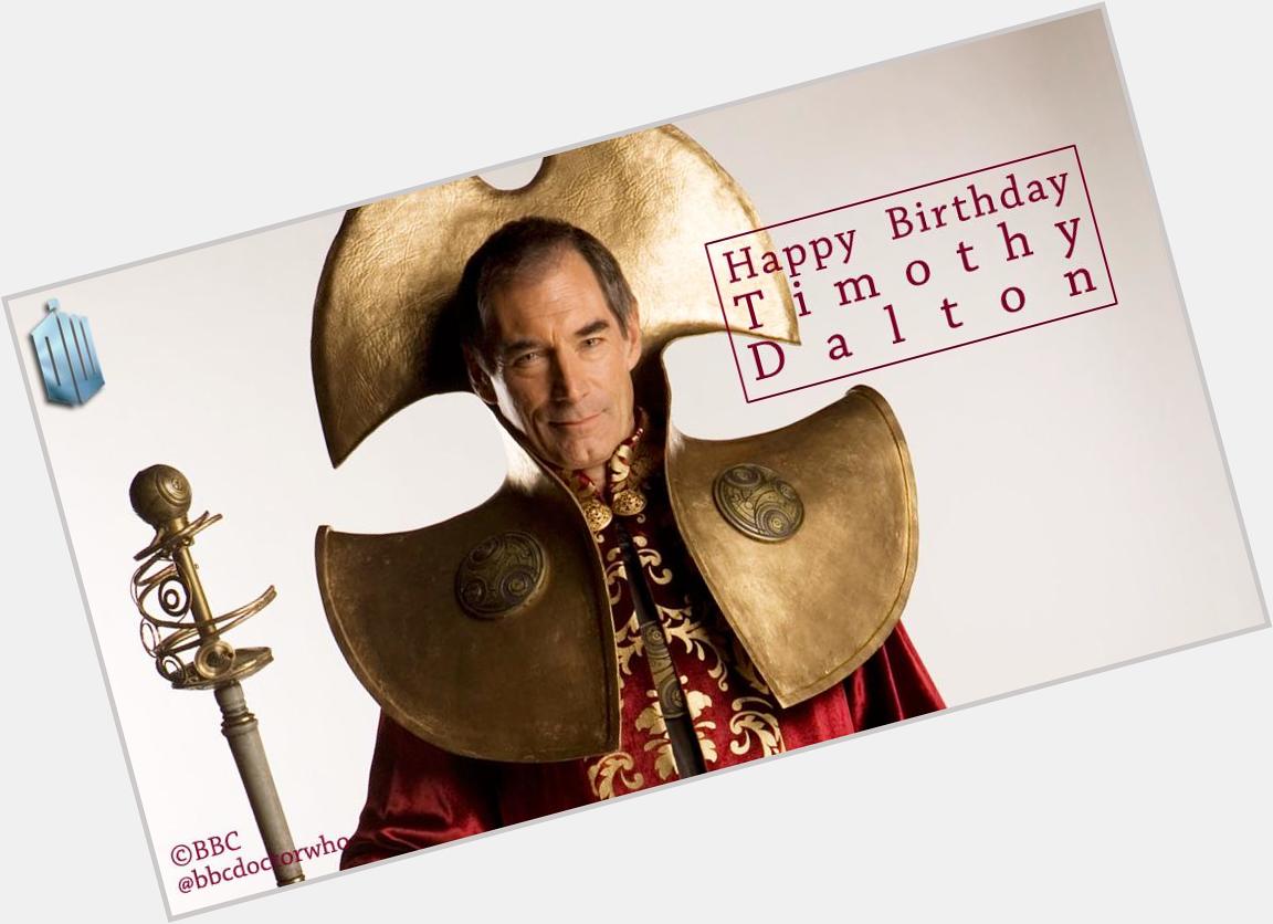 This is the birthday of Rassilon! Many happy returns to Timothy Dalton! 