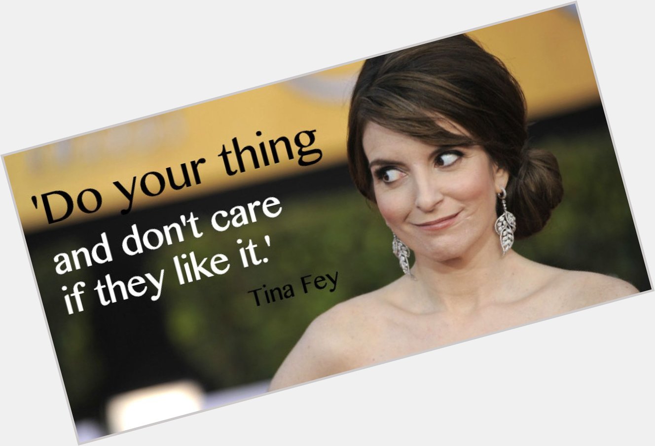 \"Do your thing and don\t care if they like it.\" - Happy birthday, Tina Fey!!  