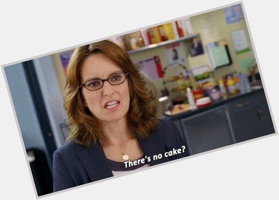 There\s *always* cake. Happy birthday, Tina Fey!  