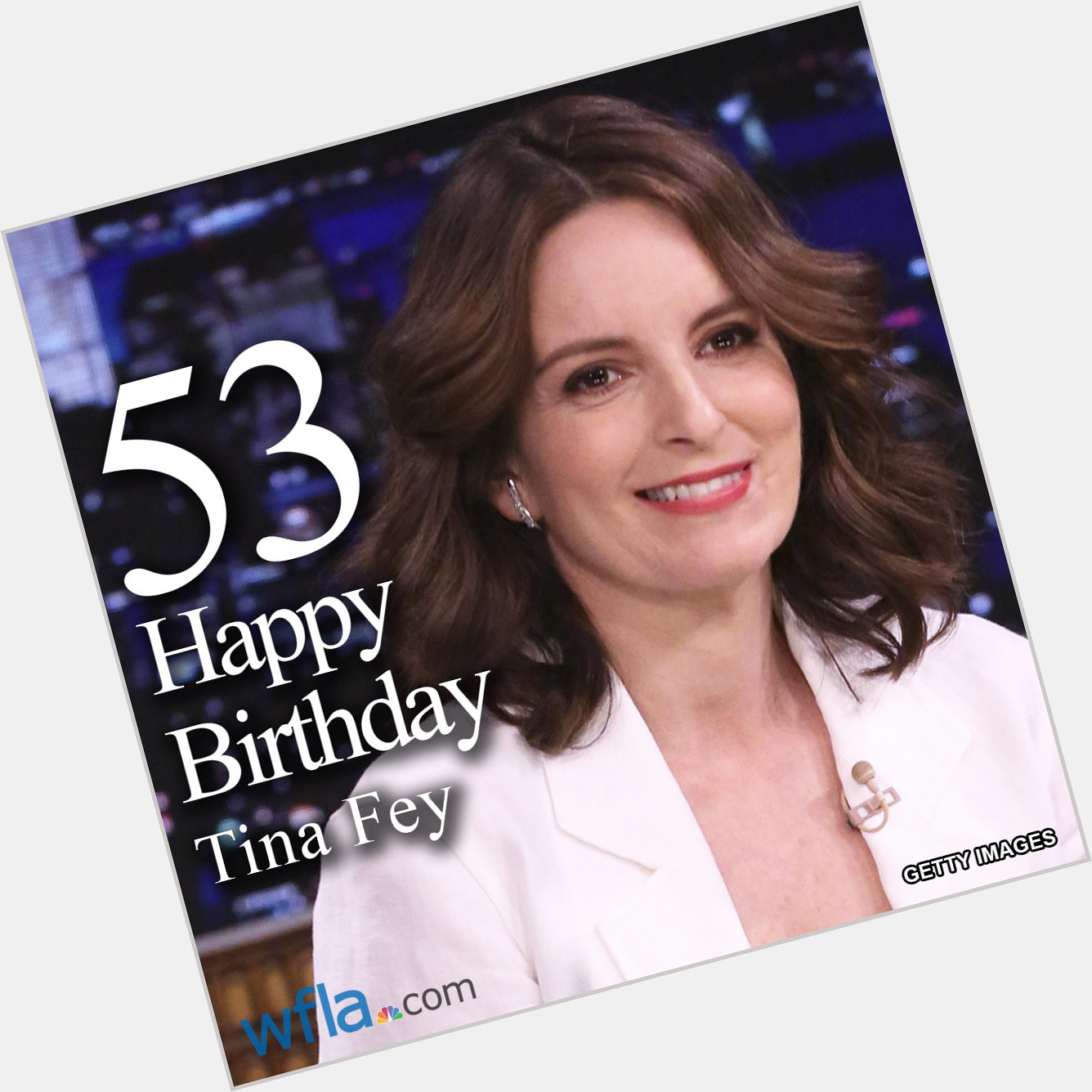 HAPPY BIRTHDAY, TINA FEY The Emmy Award-winning actress and comedian turns 53 today!  