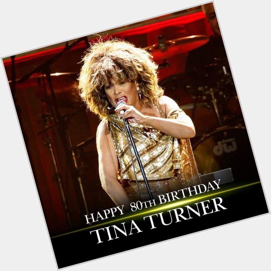    Happy Birthday Tina Turner! 