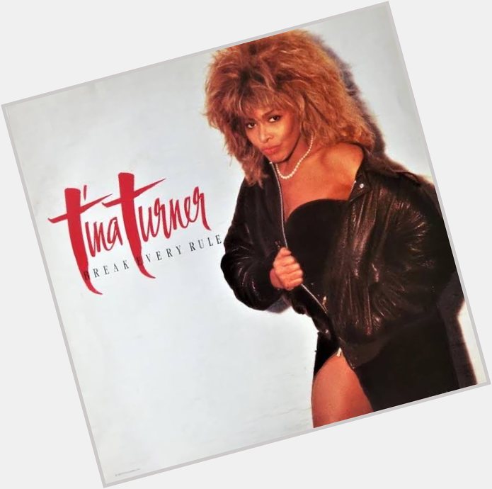 Happy Birthday Tina Turner   Break Every Rule                 
