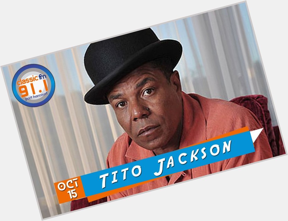 Happy birthday to member of The Jacksons and former member of Jackson 5, Tito Jackson. 