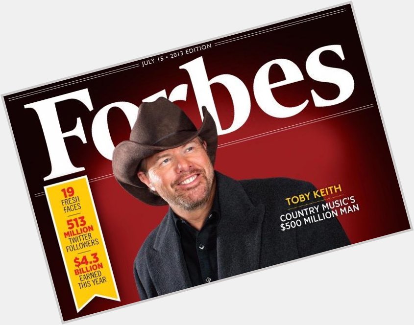 Happy birthday, Toby Keith. Check out his Forbes cover story:  