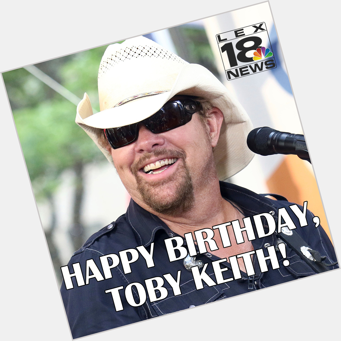 HAPPY BIRTHDAY!  Toby Keith turns 61 today! 