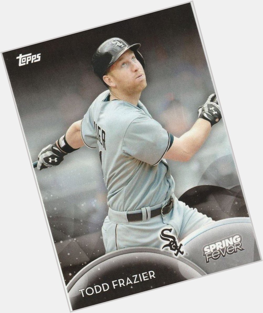 Happy birthday, Todd Frazier and 
