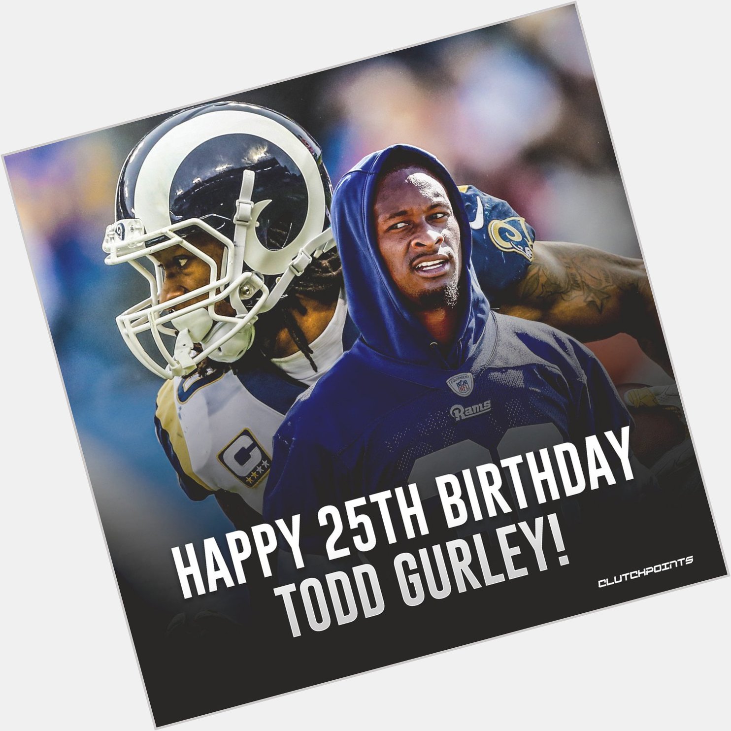 Happy 25th bday to Todd Gurley!   