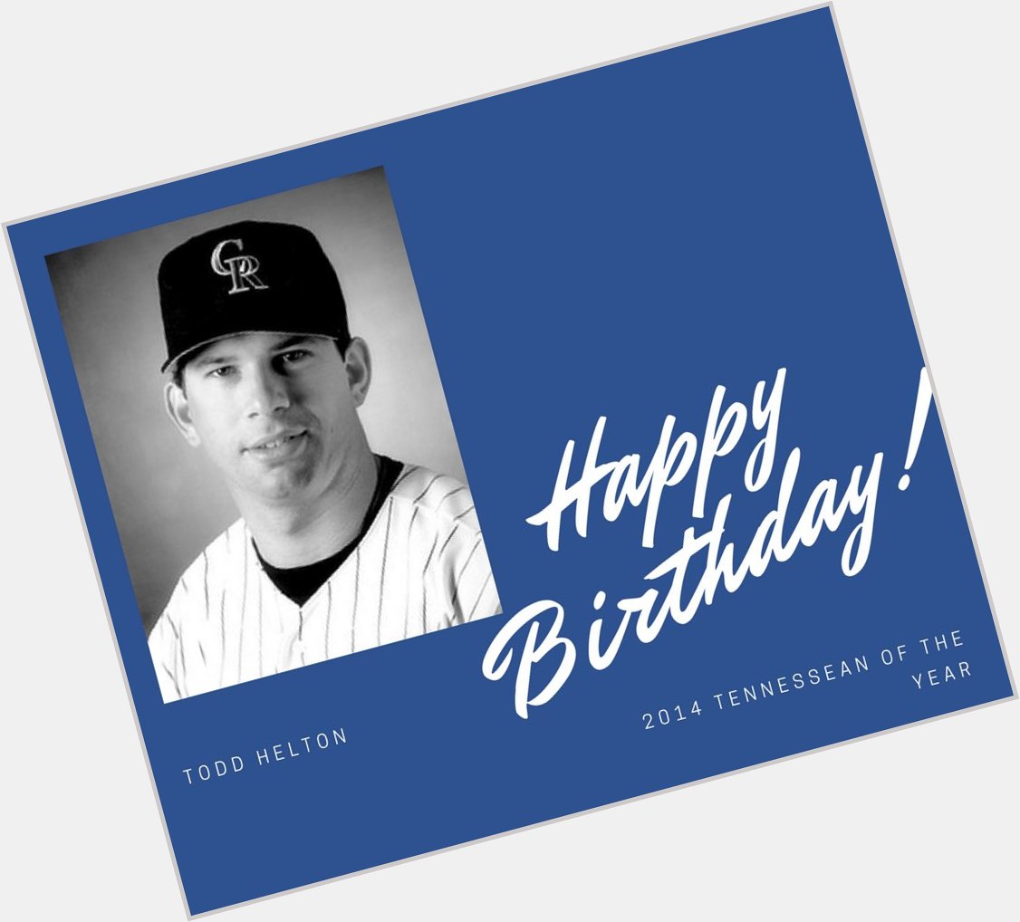 The wishes former and great Todd Helton a Happy Birthday! 
