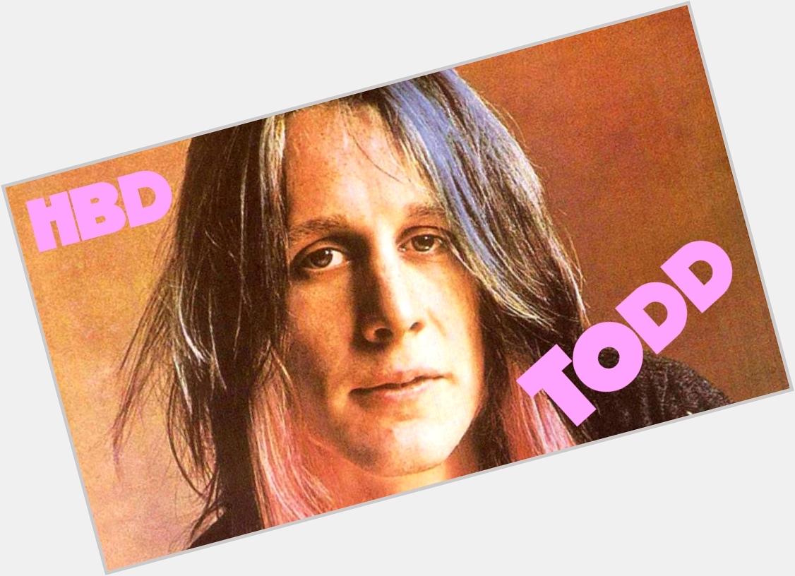LISTEN: Happy Birthday Todd Rundgren! -  