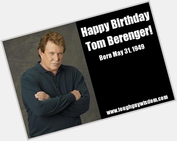 Happy 68th Birthday to Tom Berenger! 