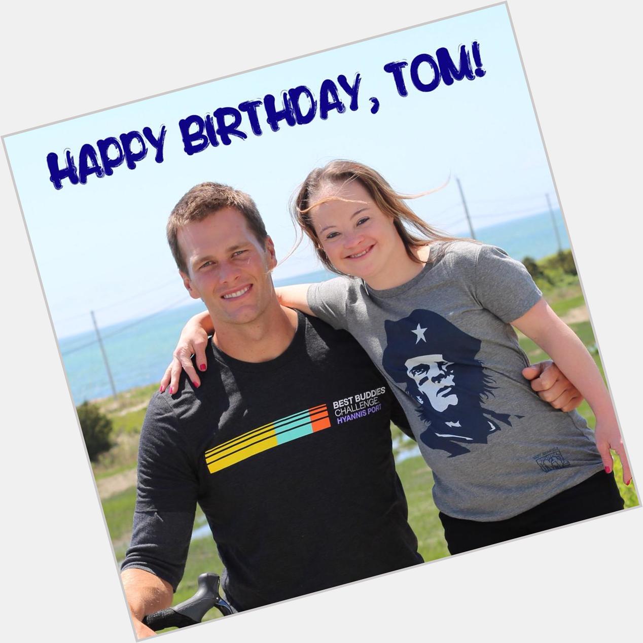 Happy birthday, Tom Brady! You\re an amazing friend to people w intellectual & developmental disabilities. We love u! 