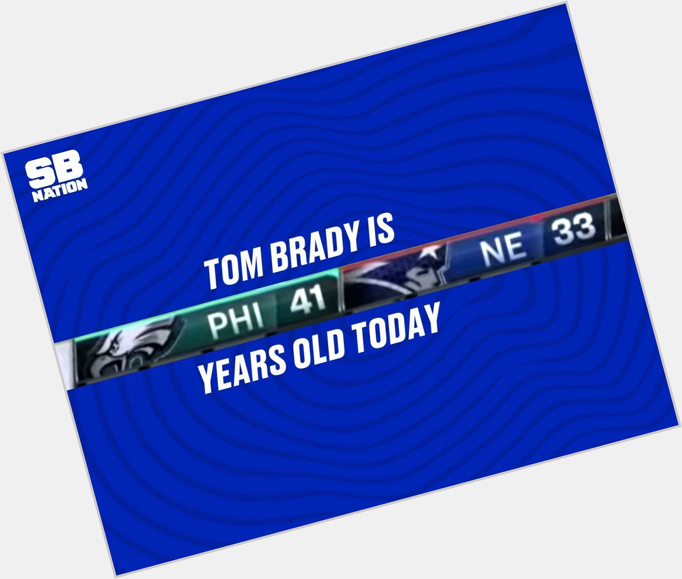 How Eagles fans are wishing Tom Brady a happy birthday this weekend 