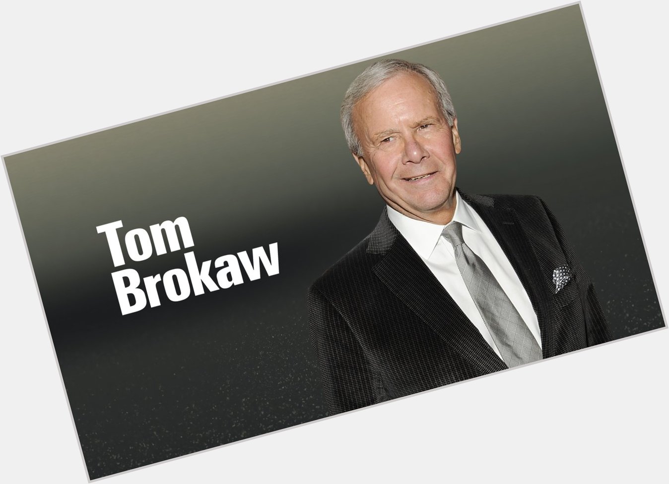 February 6:Happy 80th birthday to journalist,Tom Brokaw(\"Meet the Press\") 