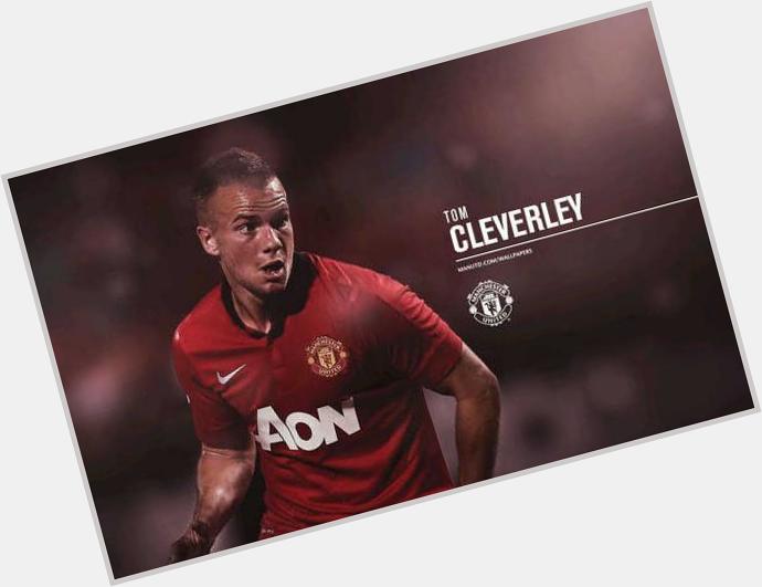 Happy Birthday 25th to Tom Cleverley. 
