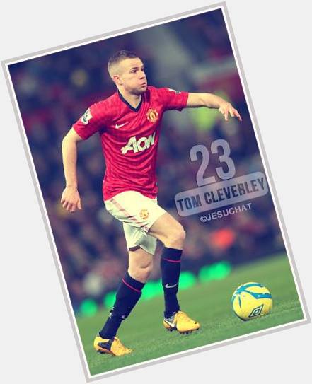 Happy Birthday Tom Cleverley. We miss you        