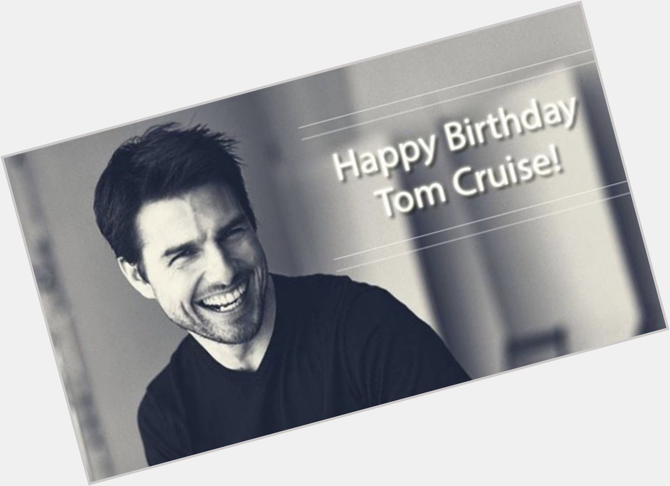 Happy Birthday Tom Cruise.         God bless you   