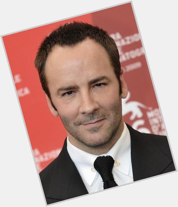 Happy Birthday to the one and only Tom Ford ...... 