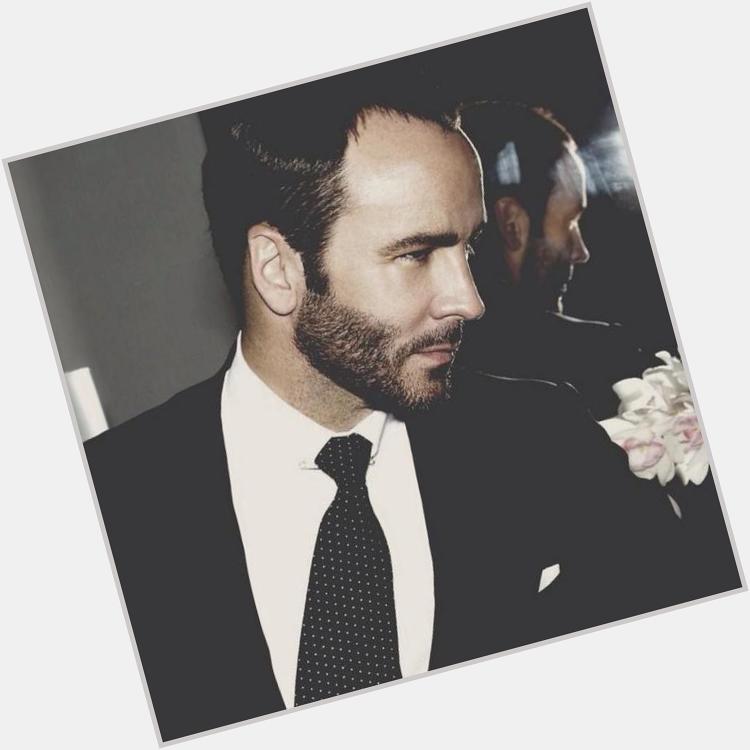 Wow! Happy birthday to one of my icons Mr. Tom Ford ! 