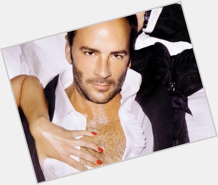 Happy birthday, Tom Ford here, 15 of his steamiest tips for a sexier life:  