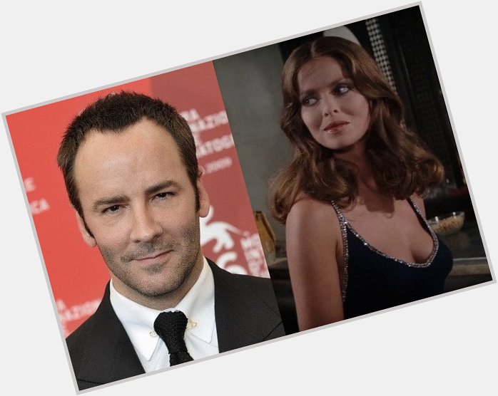 August 27: Happy Birthday Tom Ford and Barbara Bach  