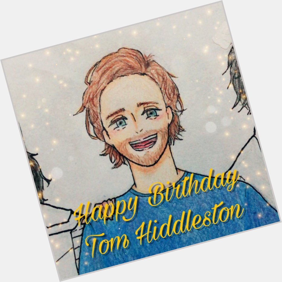 Happy Birthday Tom Hiddleston!!!                                                            