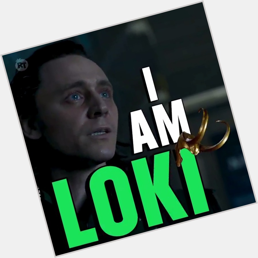 \"I am a God. I am a King. I am Happy Birthday to the man behind the God of Mischief, Tom Hiddleston! 
