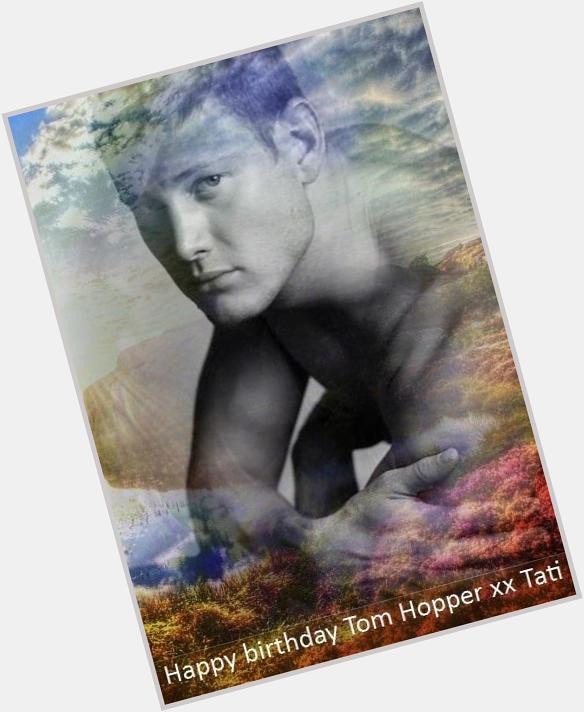 Happy birthday Tom Hopper xx 