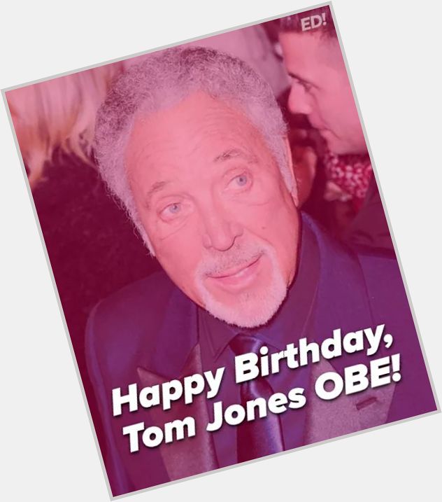 Happy birthday to Sir Tom Jones who turns 77 years old today!  