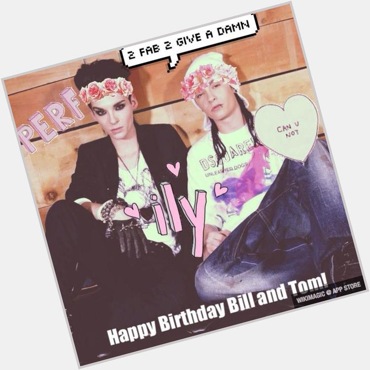 Happy Birthday Bill and Tom Kaulitz   