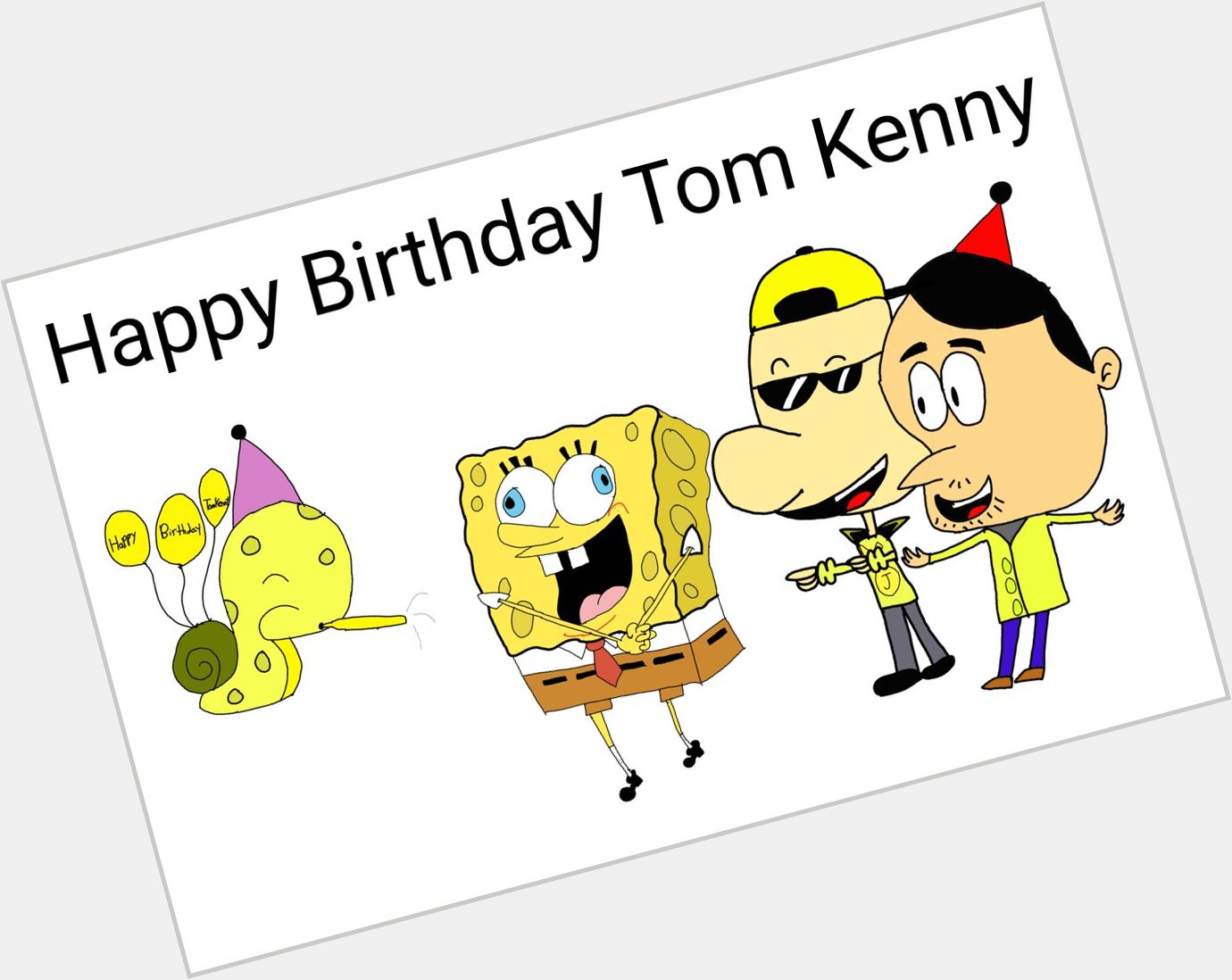  Happy Birthday Tom Kenny to you, Check it out. 