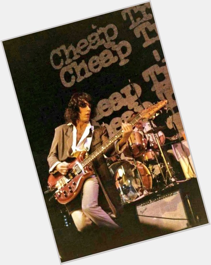 Happy birthday  TOM  PETERSSON 72
 May 9, 1950
 CHEAP  TRICK 
