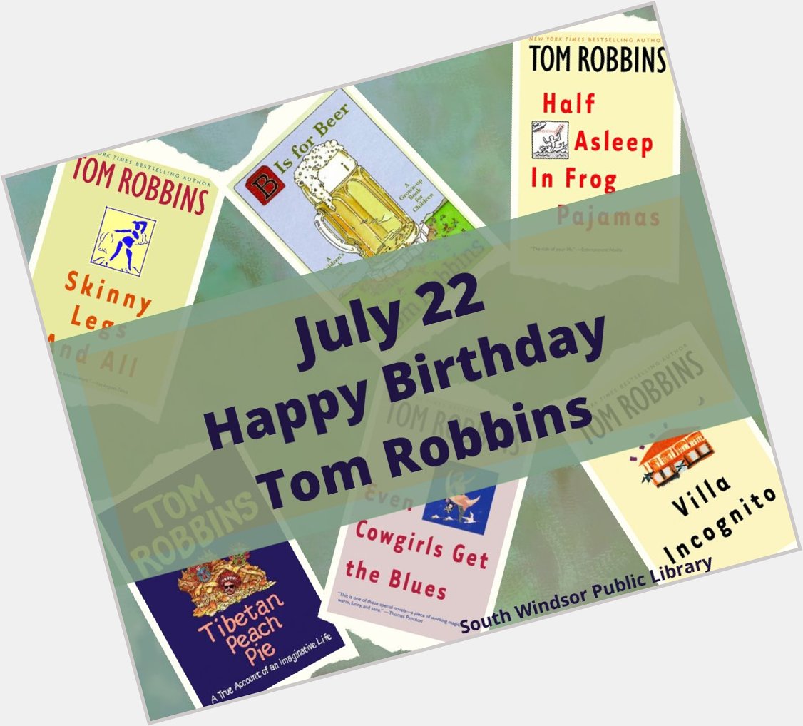 July 22! Happy Birthday Tom Robbins!      