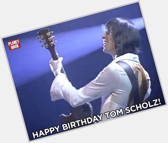 Happy birthday to Boston founder and musical wizard Tom Scholz!
 