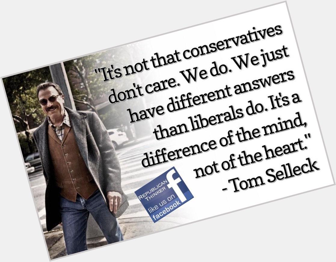 Yesterday, actor Tom Selleck turned 70 years old. From young conservatives to an older... Happy birthday! 