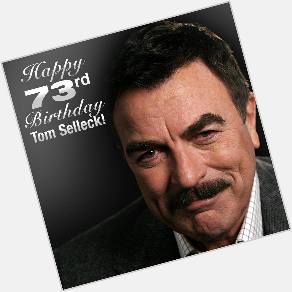 CAN IT BE 73? Happy Birthday to Magnum P.I. Tom Selleck! 