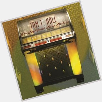 Happy Birthday, Tom T. Hall. Thanks for the tunes. Check him out on 