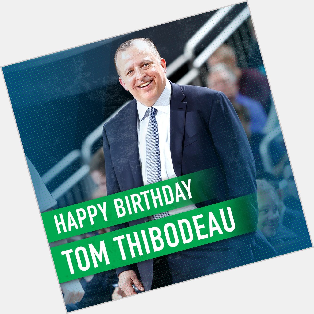 Happy Birthday to Head Coach and President of Basketball Operations Tom Thibodeau! 