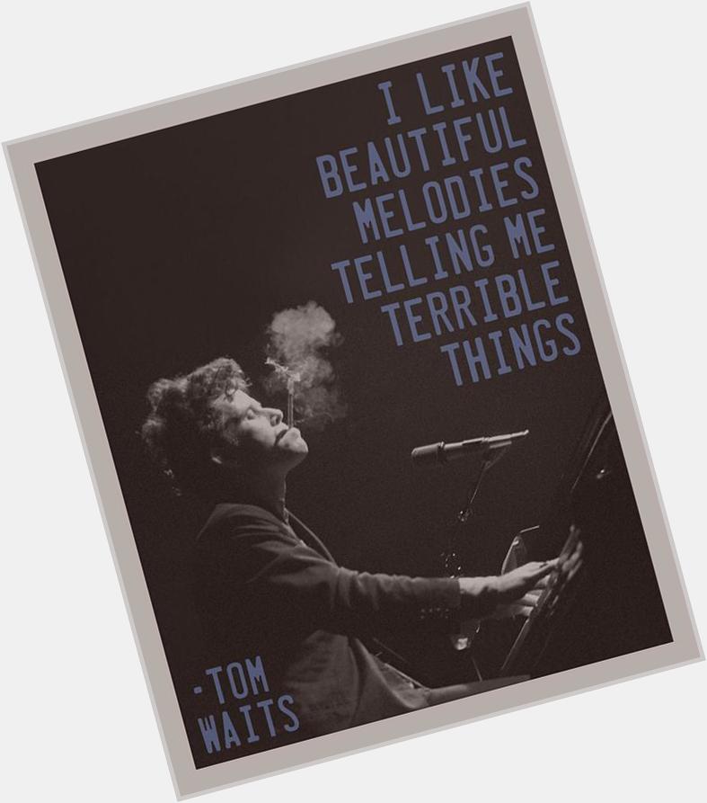 Happy 65th Birthday to one cool mofo, Tom Waits. He got it right. Again. 