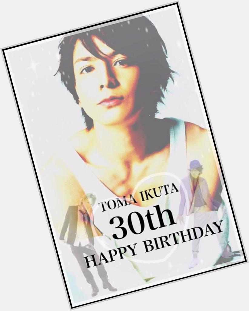 \ TOMA IKUTA HAPPY BIRTHDAY /                          