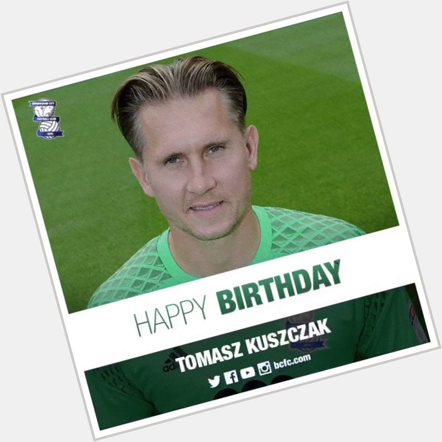 BCFC: Happy Birthday to former  keeper Tomasz Kuszczak! 

Enjoy the day!     