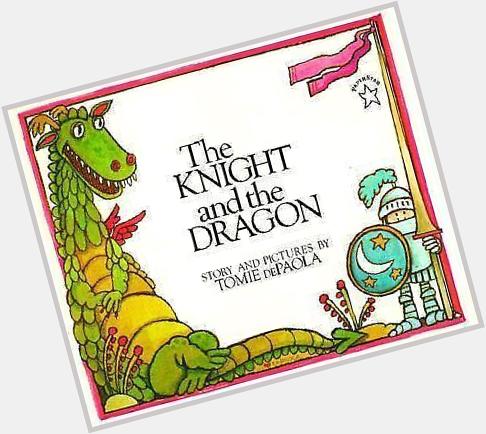 Happy Birthday, Tomie DePaola!  Celebrating by reading my favorite of his books, The Knight and the Dragon. 