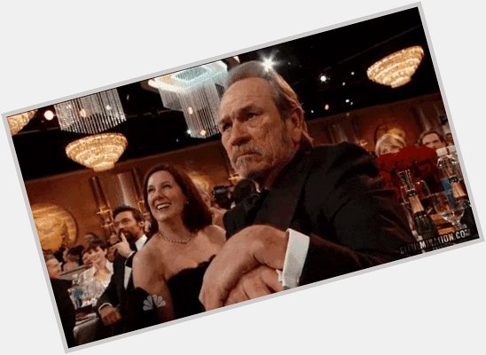 A most happy and special birthday greeting to the one and only Tommy Lee Jones.   
