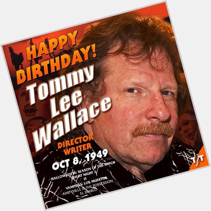 Happy Birthday! Tommy Lee Wallace 