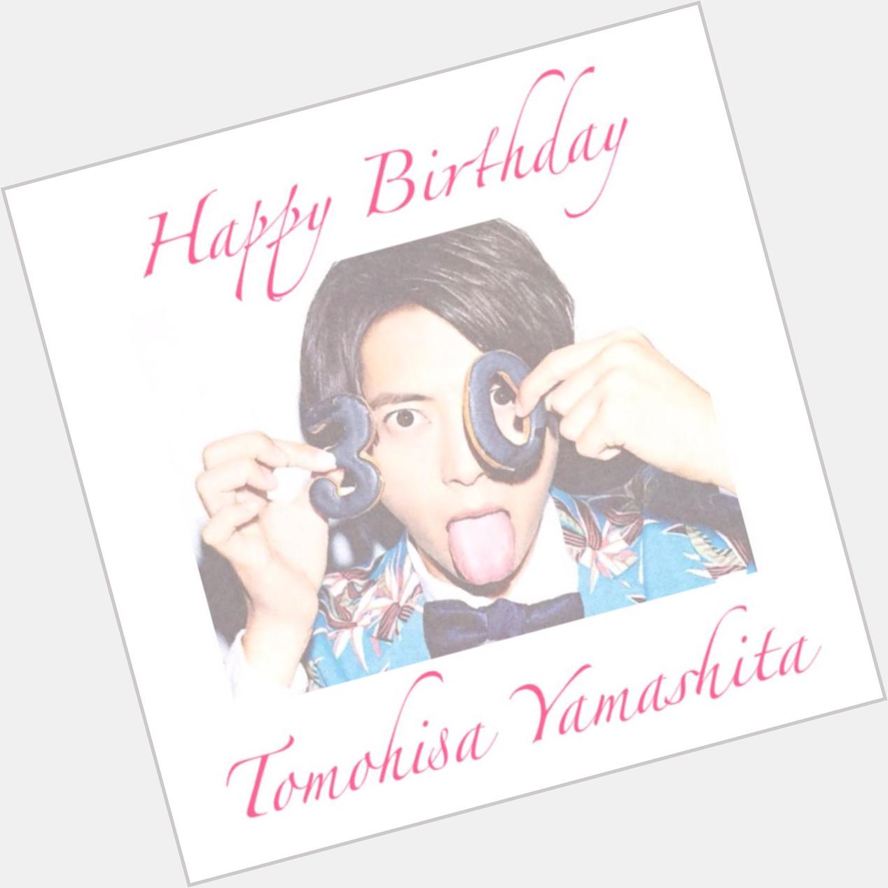 Happy Birthday 
Tomohisa Yamashita  30                                                       