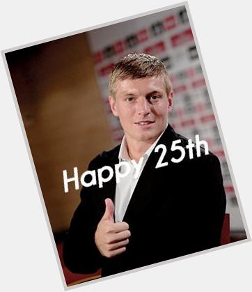 Happy 25th Birthday Toni Kroos. 