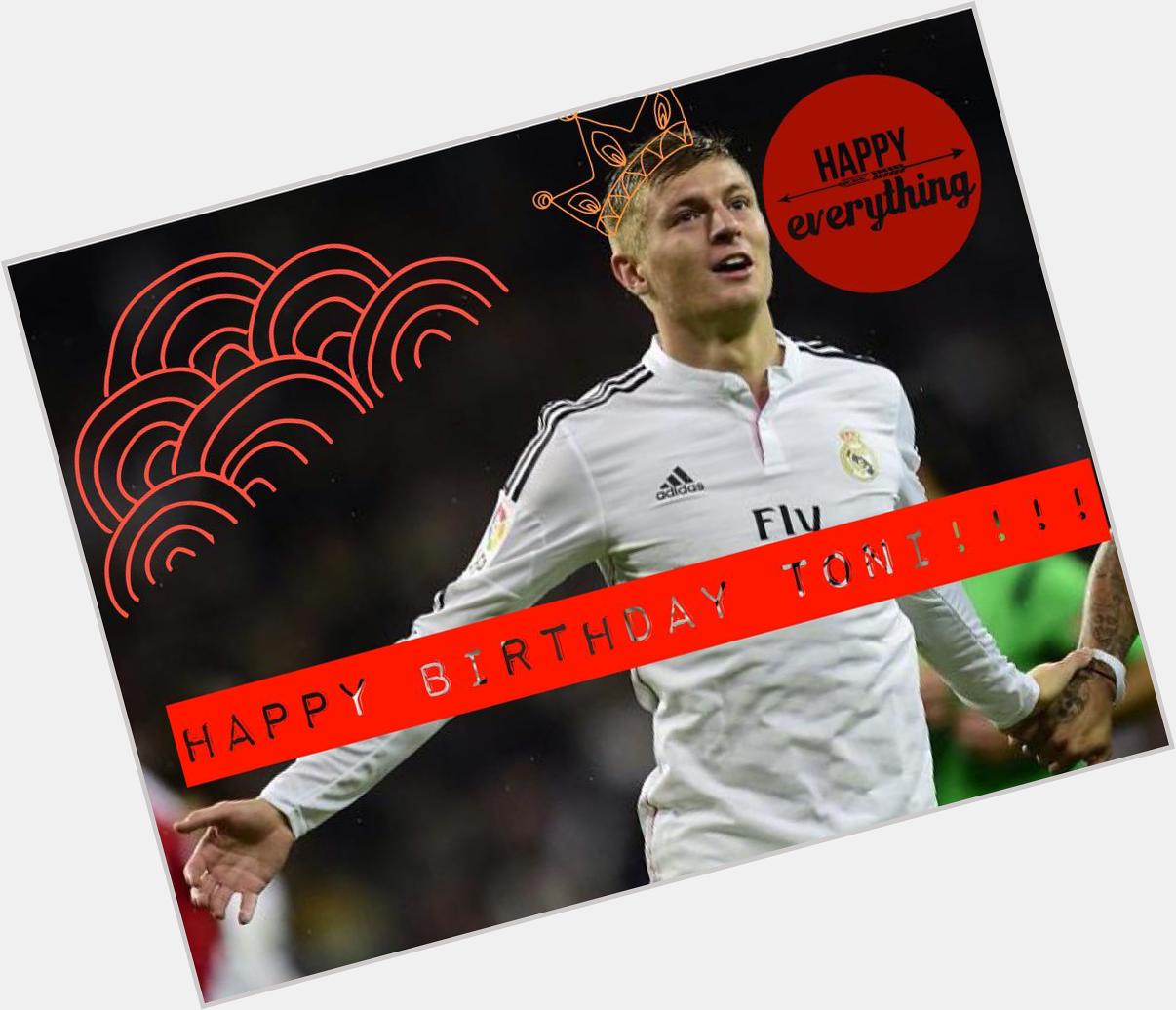  have a great day toni, let me say it one more time.. Happy birthday toni kroos!!! 