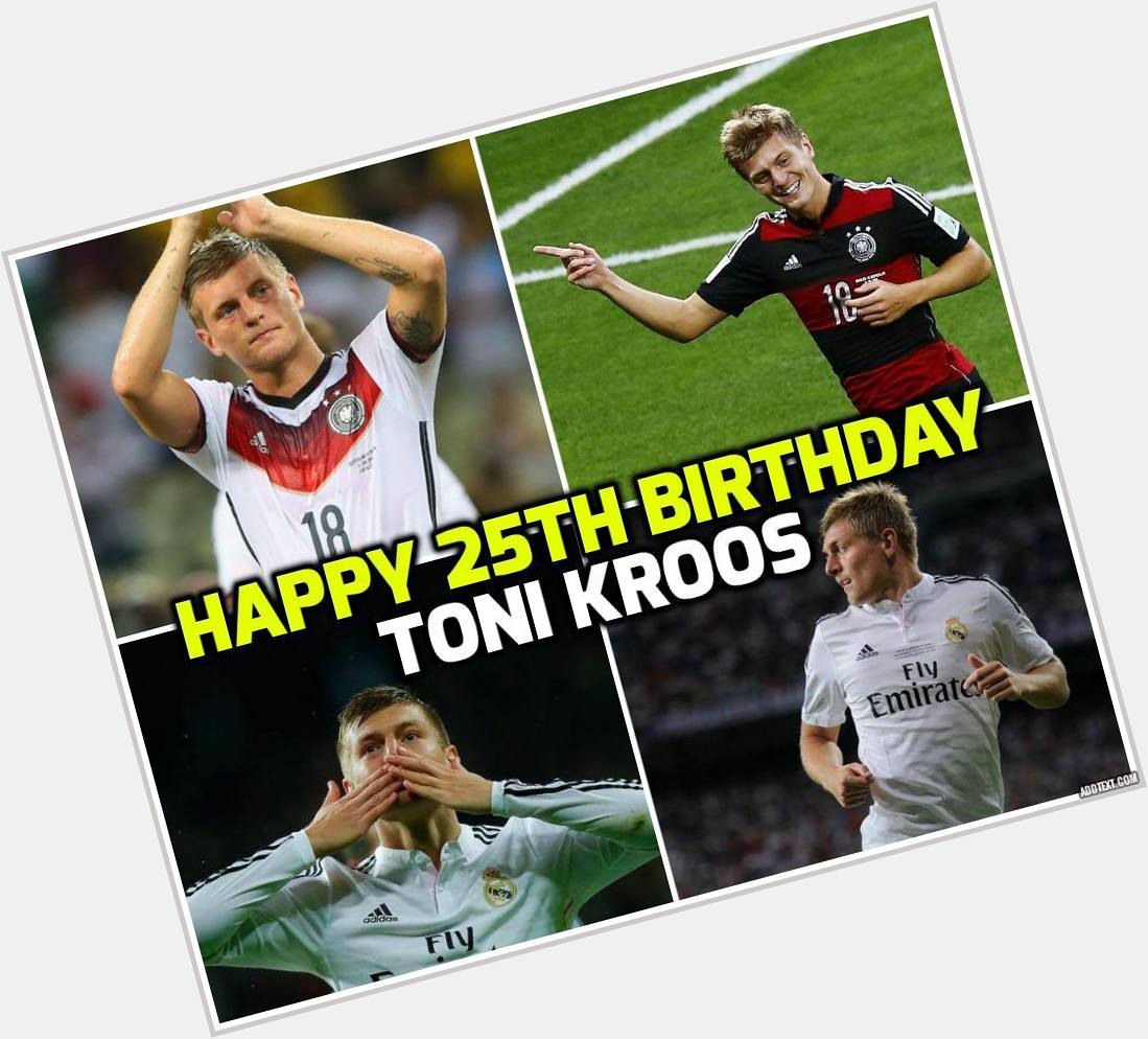 Happy Birthday Toni Kroos ! 