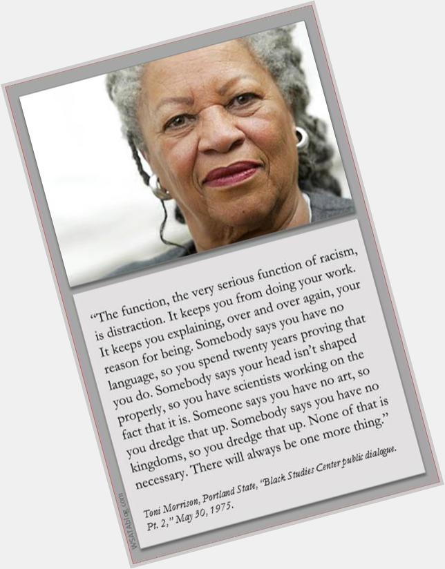 Happy Birthday, Toni Morrison. Such an extraordinary writer, can barely think of her without welling up 