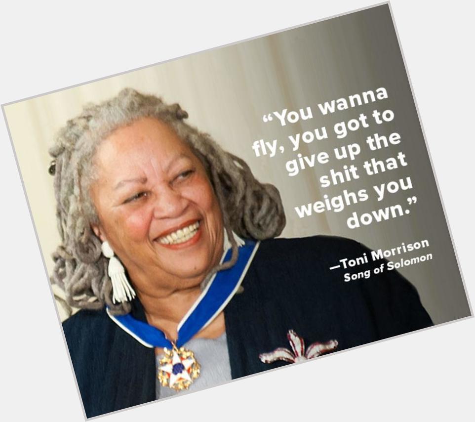 Happy Birthday to Toni Morrison, born in 1931! One of her wisest quotes. 